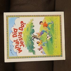 WHAT DID JESUS DO? CHILDREN'S BOOK, BY MARY MANZ SIMON